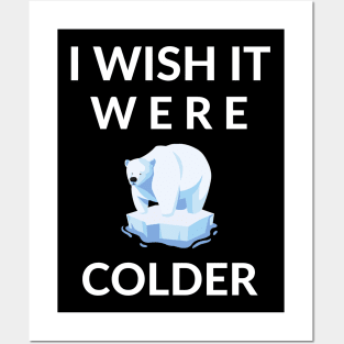 I Wish It Were Colder Posters and Art